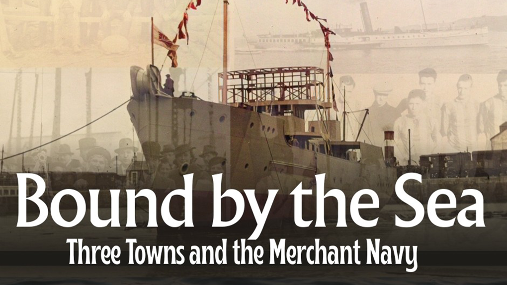 Bound by the Sea: Three Towns and the Merchant Navy promotion